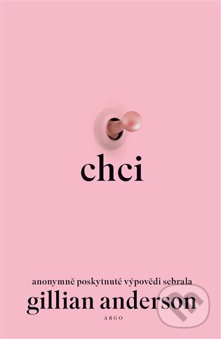 E-kniha: Chci (Gillian Anderson). Argo, 2024 E-kniha: Chci (Gillian Anderson). Argo, 2024
