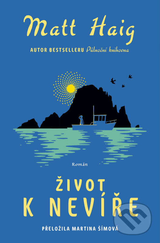 Kniha: Život k nevíře (Matt Haig). Kontrast, 2025 Kniha: Život k nevíře (Matt Haig). Kontrast, 2025