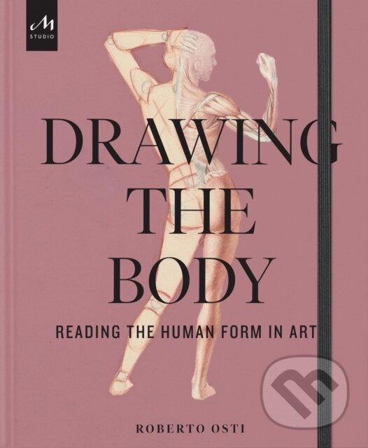 Kniha: Drawing the Body (Roberto Osti). Monacelli Press, 2024 Kniha: Drawing the Body (Roberto Osti). Monacelli Press, 2024