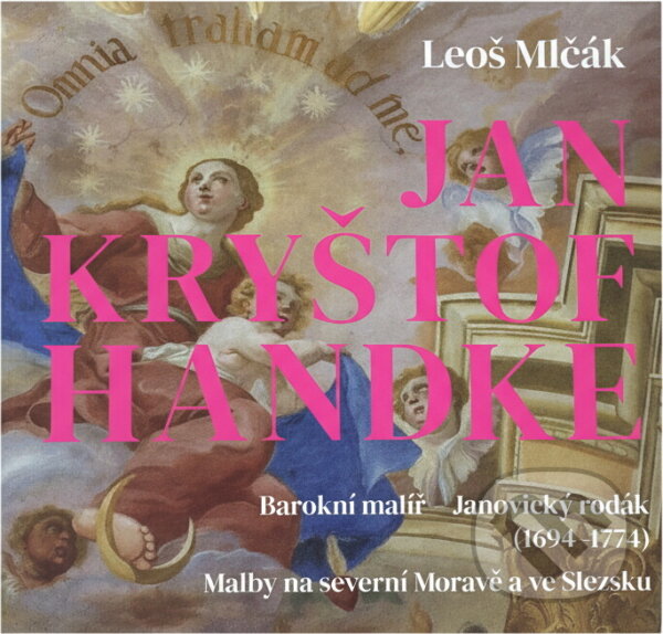 Kniha: Jan Kryštof Handke : barokní malíř - janovický rodák (1694-1774) : malby na severní Moravě a ve Slezsku (Jan Kryštof Handke a Leoš Mlčák). , 2024 Kniha: Jan Kryštof Handke : barokní malíř - janovický rodák (1694-1774) : malby na severní Moravě a ve Slezsku (Jan Kryštof Handke a Leoš Mlčák). , 2024