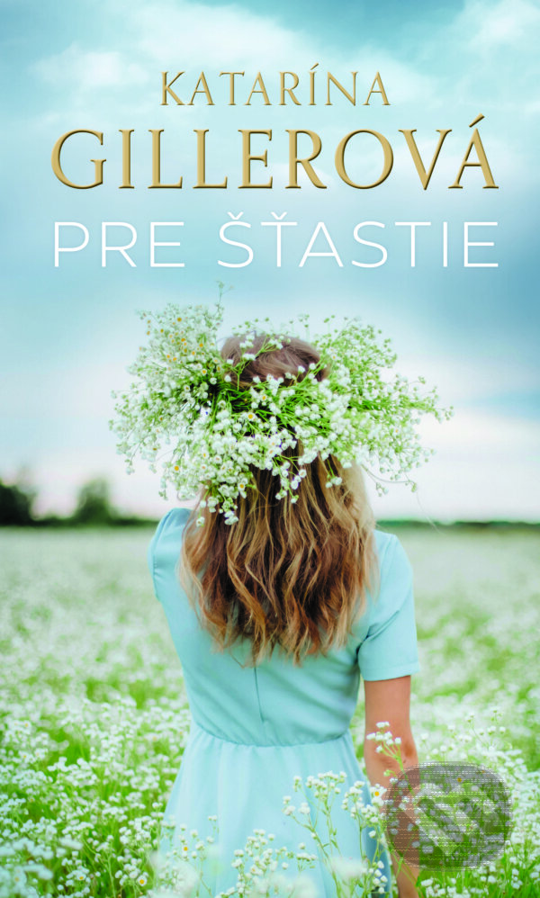 E-kniha: Pre šťastie (Katarína Gillerová). Slovenský spisovateľ, 2024 E-kniha: Pre šťastie (Katarína Gillerová). Slovenský spisovateľ, 2024