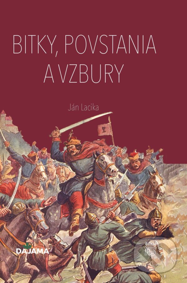 E-kniha: Bitky, povstania a vzbury (Ján Lacika). DAJAMA, 2024 E-kniha: Bitky, povstania a vzbury (Ján Lacika). DAJAMA, 2024
