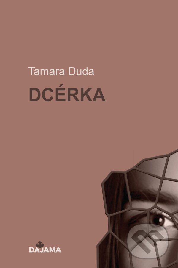 E-kniha: Dcérka (Tamara Duda). DAJAMA, 2024 E-kniha: Dcérka (Tamara Duda). DAJAMA, 2024