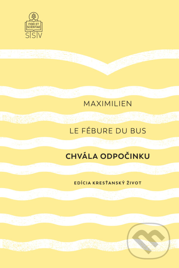 E-kniha: Chvála odpočinku (Maximilien Le Fébure du Bus). Spolok svätého Vojtecha, 2024 E-kniha: Chvála odpočinku (Maximilien Le Fébure du Bus). Spolok svätého Vojtecha, 2024