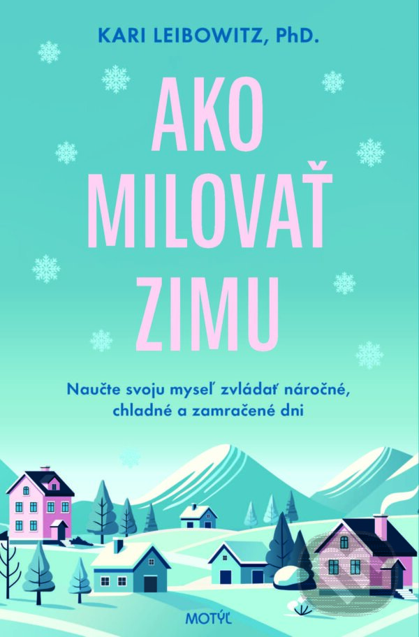 E-kniha: Ako milovať zimu (Kari Leibowitz). Motýľ, 2024 E-kniha: Ako milovať zimu (Kari Leibowitz). Motýľ, 2024
