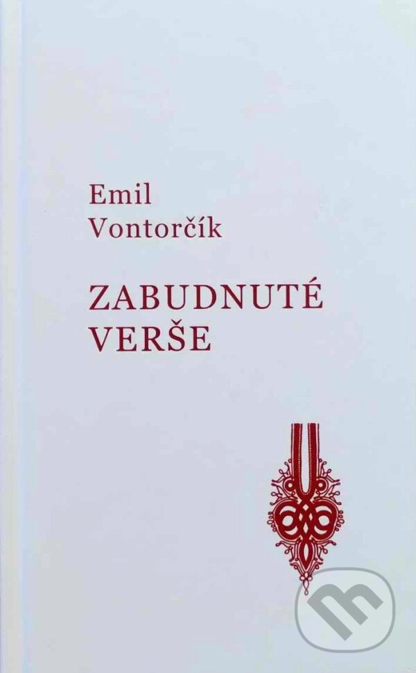 Kniha: Zabudnuté verše (Emil Vontorčík). Spolok Slovákov v Poľsku, 2024 Kniha: Zabudnuté verše (Emil Vontorčík). Spolok Slovákov v Poľsku, 2024