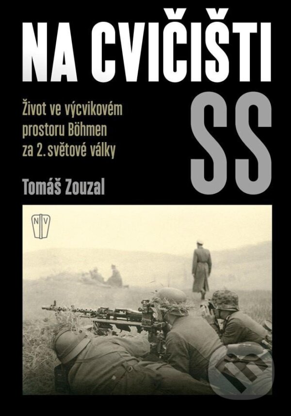 Kniha: Na cvičišti SS (Tomáš Zouzal). Naše vojsko, 2024 Kniha: Na cvičišti SS (Tomáš Zouzal). Naše vojsko, 2024