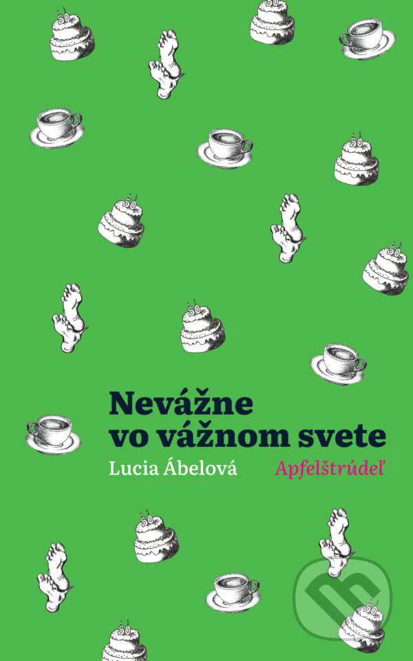 Kniha: Nevážne vo vážnom svete: Apfelštrúdeľ (Lucia Ábelová). lucmar, 2024 Kniha: Nevážne vo vážnom svete: Apfelštrúdeľ (Lucia Ábelová). lucmar, 2024