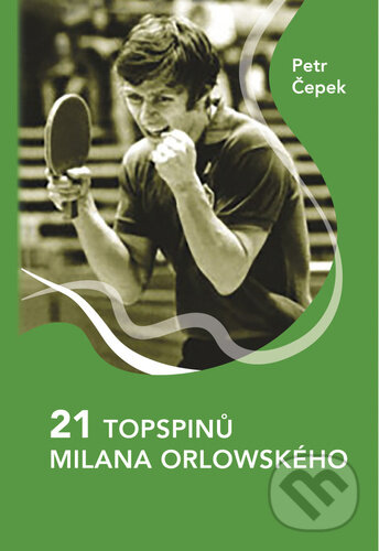 Kniha: 21 topspinů Milana Orlowského (Petr Čepek). Triton, 2024 Kniha: 21 topspinů Milana Orlowského (Petr Čepek). Triton, 2024