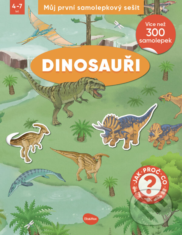 Kniha: Můj první samolepkový sešit – Dinosauři (Stefan Richter). Ella & Max, 2024 Kniha: Můj první samolepkový sešit – Dinosauři (Stefan Richter). Ella & Max, 2024