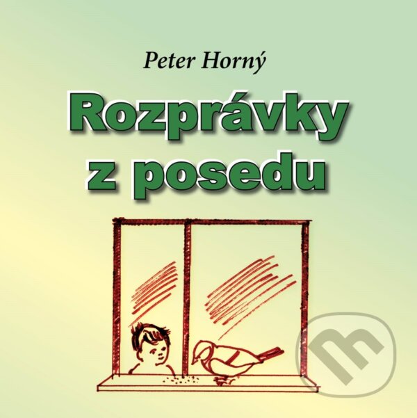 Kniha: Rozprávky z posedu (Peter Horný). Peter Horný, 2024 Kniha: Rozprávky z posedu (Peter Horný). Peter Horný, 2024