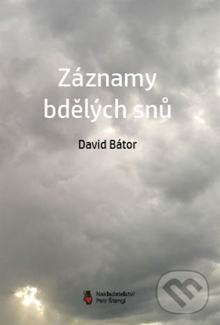 Kniha: Záznamy bdělých snů (David Bátor). Štengl Petr, 2024 Kniha: Záznamy bdělých snů (David Bátor). Štengl Petr, 2024