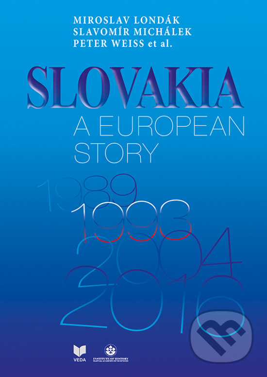 Kniha: Slovakia a European Story (Miroslav Londák, Peter Weiss, Slavomír Michálek a kolektiv). VEDA, Historický ústav SAV, 2016 Kniha: Slovakia a European Story (Miroslav Londák, Peter Weiss, Slavomír Michálek a kolektiv). VEDA, Historický ústav SAV, 2016