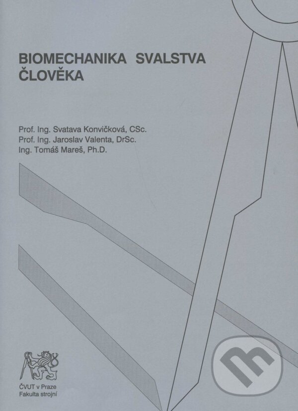 Kniha: Biomechanika svalstva člověka (Svatava Konvičková a kolektiv). CVUT Praha, 2007 Kniha: Biomechanika svalstva člověka (Svatava Konvičková a kolektiv). CVUT Praha, 2007