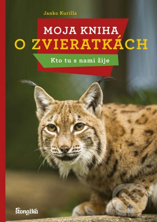 Kniha: Moja kniha o zvieratkách (Janko Kurilla). Stonožka, 2017 Kniha: Moja kniha o zvieratkách (Janko Kurilla). Stonožka, 2017