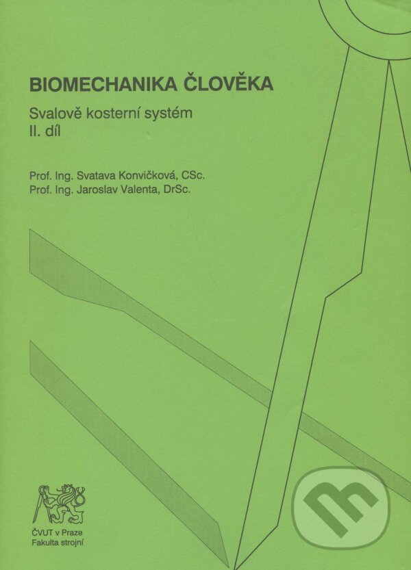 Biomechanika člověka - Svatava Konvičková, Jaroslav Valenta, CVUT Praha, 2007