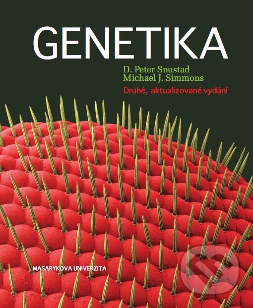 Kniha: Genetika (D. Peter Snustad a Michael J. Simmons). Masarykova univerzita, 2017 Kniha: Genetika (D. Peter Snustad a Michael J. Simmons). Masarykova univerzita, 2017