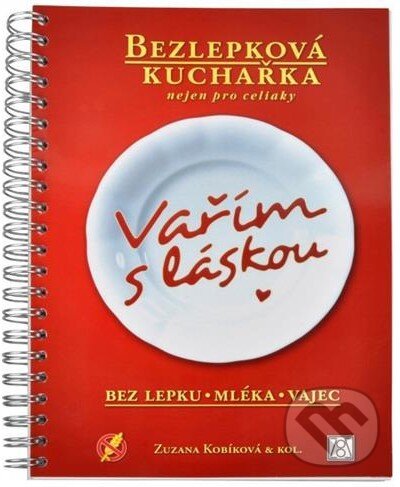 Kniha: Vařím s láskou: bez lepku, mléka, vajec (Zuzana Kobíková). Zuzana Kobíková, 2016 Kniha: Vařím s láskou: bez lepku, mléka, vajec (Zuzana Kobíková). Zuzana Kobíková, 2016