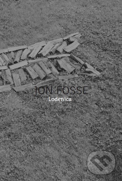 Kniha: Lodenica (Jon Fosse). Modrý Peter, 2017 Kniha: Lodenica (Jon Fosse). Modrý Peter, 2017