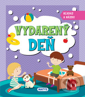 Kniha: Vydarený deň (Matys). Matys, 2017 Kniha: Vydarený deň (Matys). Matys, 2017
