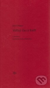 Kniha: Voľný čas a kult (Josef Pieper). Minor, 2017 Kniha: Voľný čas a kult (Josef Pieper). Minor, 2017