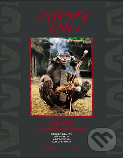Kniha: Tamtamy času - Nová Guinea, svět, o kterém jsme si mysleli, že už neexistuje (Jiří Hanzelka a Miroslav Zikmund). Jota, 2002 Kniha: Tamtamy času - Nová Guinea, svět, o kterém jsme si mysleli, že už neexistuje (Jiří Hanzelka a Miroslav Zikmund). Jota, 2002