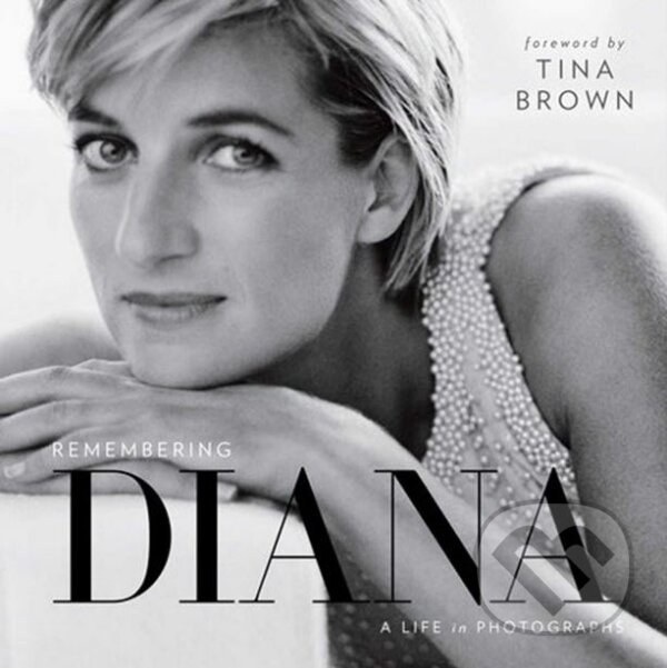 Kniha: Remembering Diana (Tina Brown). National Geographic Society, 2017 Kniha: Remembering Diana (Tina Brown). National Geographic Society, 2017
