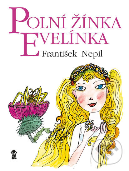 Kniha: Polní žínka Evelínka (František Nepil). Pikola, 2017 Kniha: Polní žínka Evelínka (František Nepil). Pikola, 2017