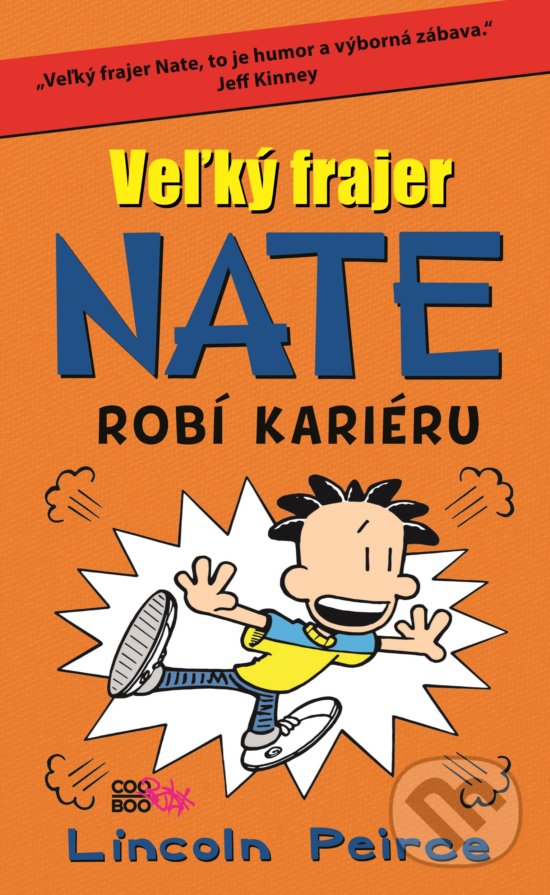 Kniha: Veľký frajer Nate robí kariéru (Lincoln Peirce). CooBoo SK, 2017 Kniha: Veľký frajer Nate robí kariéru (Lincoln Peirce). CooBoo SK, 2017