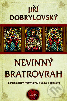 Kniha: Nevinný bratrovrah (Jiří Dobrylovský). Moba, 2017 Kniha: Nevinný bratrovrah (Jiří Dobrylovský). Moba, 2017