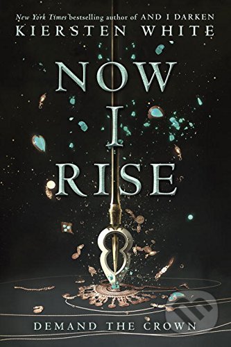 Kniha: Now I Rise (Kiersten White). Delacorte, 2017 Kniha: Now I Rise (Kiersten White). Delacorte, 2017