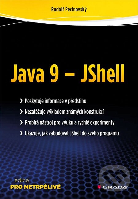 E-kniha: Java 9 - JShell (Rudolf Pecinovský). Grada, 2017 E-kniha: Java 9 - JShell (Rudolf Pecinovský). Grada, 2017