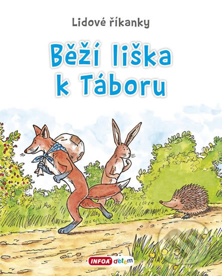 Kniha: Běží liška k táboru - Lidové říkanky (INFOA). INFOA, 2018 Kniha: Běží liška k táboru - Lidové říkanky (INFOA). INFOA, 2018