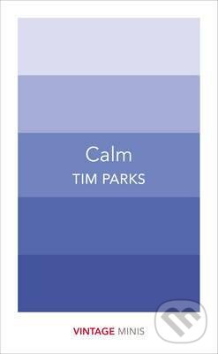 Kniha: Calm (Tim Parks). Vintage, 2017 Kniha: Calm (Tim Parks). Vintage, 2017