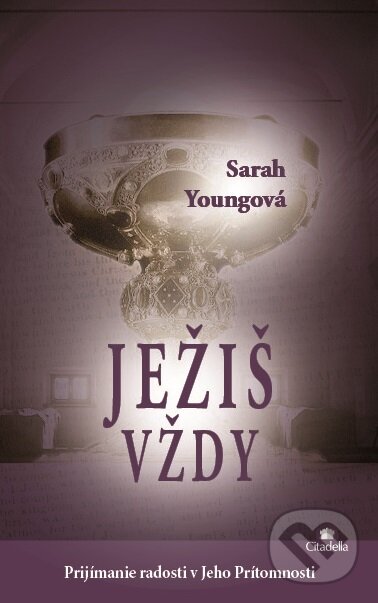 Kniha: Ježiš vždy (Sarah Young). Citadella, 2017 Kniha: Ježiš vždy (Sarah Young). Citadella, 2017