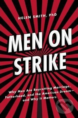 Kniha: Men on Strike (Helen Smith). Encounter Books, 2017 Kniha: Men on Strike (Helen Smith). Encounter Books, 2017