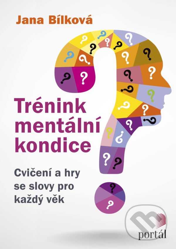 Kniha: Trénink mentální kondice (Jana Bílková). Portál, 2017 Kniha: Trénink mentální kondice (Jana Bílková). Portál, 2017