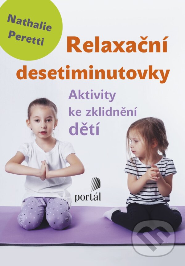 Kniha: Relaxační desetiminutovky (Nathalie Peretti). Portál, 2017 Kniha: Relaxační desetiminutovky (Nathalie Peretti). Portál, 2017