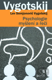 Psychologie myšlení a řeči - Lev Semjonovič Vygotskij, Portál, 2017