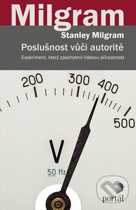 Poslušnost vůči autoritě - Stanley Milgram, Portál, 2017