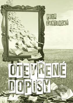 Kniha: Otevřené dopisy (Petr Žantovský). Ottovo nakladatelství, 2017 Kniha: Otevřené dopisy (Petr Žantovský). Ottovo nakladatelství, 2017