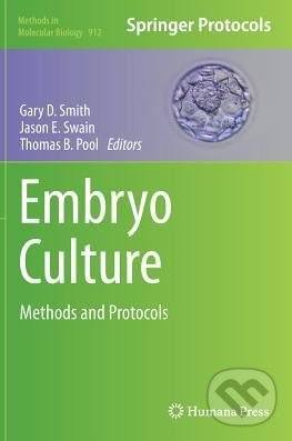 Kniha: Embryo Culture (Gary D. Smith a kolektiv). Humana Press, 2012 Kniha: Embryo Culture (Gary D. Smith a kolektiv). Humana Press, 2012
