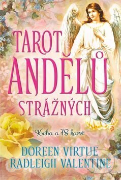 Kniha: Tarot andělů strážných (Doreen Virtue a Valentine Radleigh). Synergie, 2017 Kniha: Tarot andělů strážných (Doreen Virtue a Valentine Radleigh). Synergie, 2017