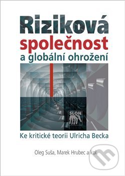 Riziková společnost a globální ohrožení - Marek Hrubec, SLON, 2017