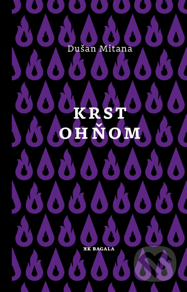 Kniha: Krst ohňom (Dušan Mitana). Koloman Kertész Bagala, 2017 Kniha: Krst ohňom (Dušan Mitana). Koloman Kertész Bagala, 2017