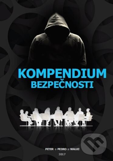 Kniha: Kompendium bezpečnosti (Peter Valkovič). , 2017 Kniha: Kompendium bezpečnosti (Peter Valkovič). , 2017