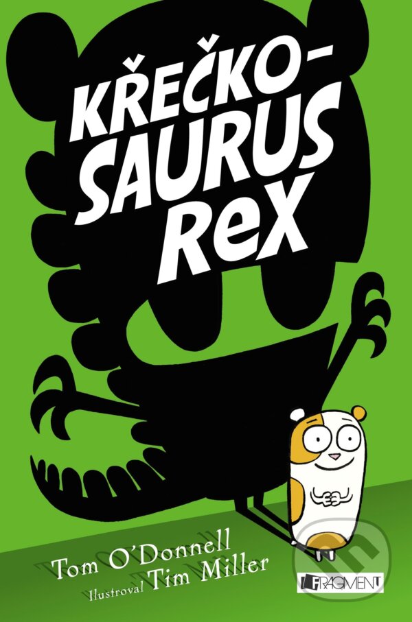 Kniha: Křečkosaurus rex (Tom O'Donnell). Nakladatelství Fragment, 2017 Kniha: Křečkosaurus rex (Tom O'Donnell). Nakladatelství Fragment, 2017