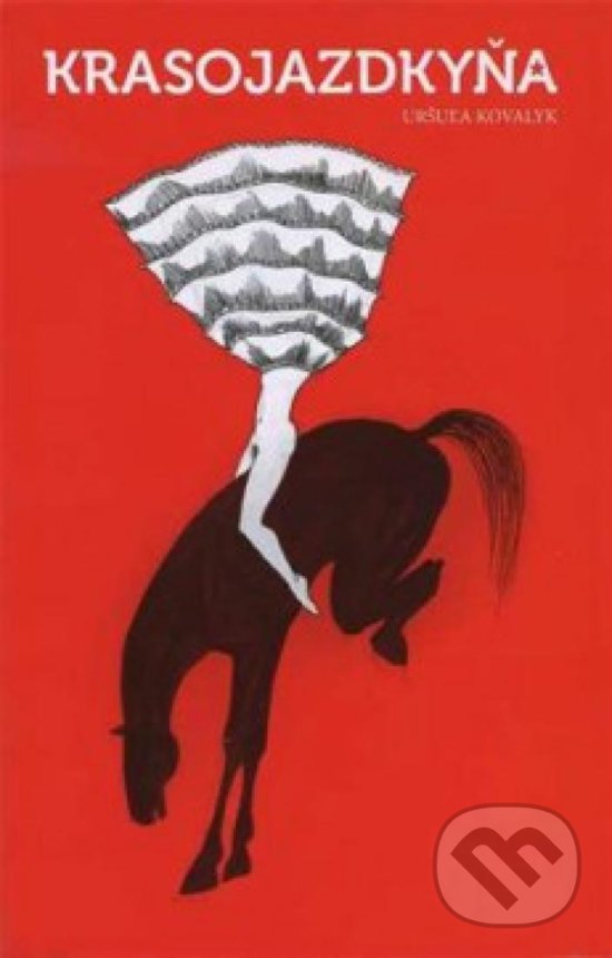 Kniha: Krasojazdkyňa (Uršuľa Kovalyk). Divadlo bez domova, 2017 Kniha: Krasojazdkyňa (Uršuľa Kovalyk). Divadlo bez domova, 2017