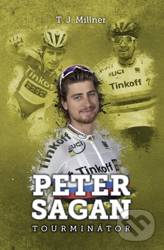 Kniha: Peter Sagan (T.J. Millner). XYZ, 2017 Kniha: Peter Sagan (T.J. Millner). XYZ, 2017