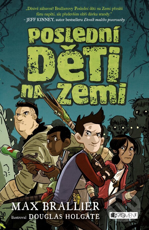 Kniha: Poslední děti na Zemi (Max Brallier). Nakladatelství Fragment, 2017 Kniha: Poslední děti na Zemi (Max Brallier). Nakladatelství Fragment, 2017
